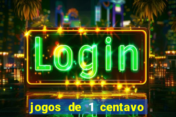 jogos de 1 centavo na blaze